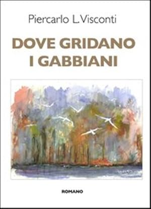 Image du vendeur pour Dove gridano i gabbiani. mis en vente par FIRENZELIBRI SRL