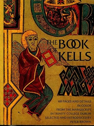 Seller image for The Book of Kells : forty-eight pages and details in color from the manuscript in Trinity College, Dublin [The continental background of Latin and learning -- The island traditions -- Forty colour plates, including enlargements of details, selected from the Gospels -- The scribes and their texts -- The illumination and the artists -- The history of the manuscript.] for sale by Joseph Valles - Books