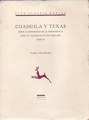 Imagen del vendedor de COAHUILA Y TEXAS. DESDE LA CONSUMACIN DE LA INDEPENDENCIA HASTA EL TRATADO DE PAZ DE GUADALUPE HIDALGO. Tomo I. a la venta por Librera Torren de Rueda