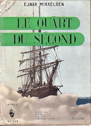 Image du vendeur pour LE QUART DU SECOND, ou l'veil d'une vocation polaire mis en vente par Jean-Louis Boglio Maritime Books