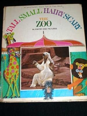 Tall Small Hairy Scary: The Zoo in Poetry and Pictures