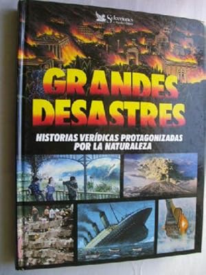 GRANDES DESASTRES. Historias verídicas protagonizadas por la naturaleza