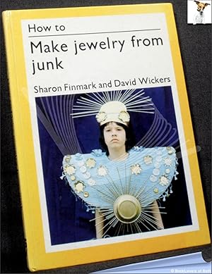 Immagine del venditore per How to Make Jewellery from Junk venduto da BookLovers of Bath