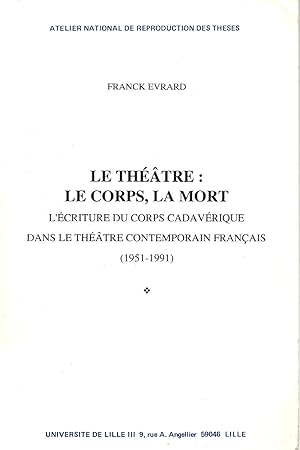 Le théâtre : le corps, la mort. L'écriture du corps cadavérique dans le théâtre contemporain fran...