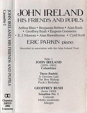 Immagine del venditore per John Ireland - His Friends and Pupils - Eric Parkin, piano [SET OF TWO AUDIOCASSETTES] venduto da Cameron-Wolfe Booksellers