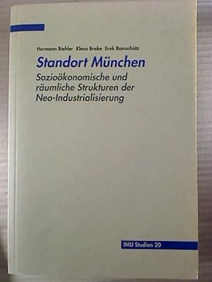 Standort München : Soziökonomische und räumliche Strukturen der Neo-Industrialisierung.