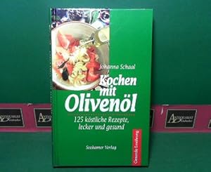 Bild des Verkufers fr Kochen mit Olivenl. - 125 kstliche Rezepte, lecker und gesund. zum Verkauf von Antiquariat Deinbacher