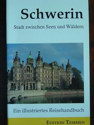 Seller image for Schwerin - Stadt zwischen Seen und Wldern. Ein illustriertes Reisehandbuch. Mit einer Chronik der Stadt und Beitrgen zur Stadtgeschichte sowie 45 Abbildugen (kein Stadtplan). for sale by Antiquariat Tarter, Einzelunternehmen,