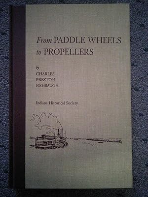 Imagen del vendedor de From Paddle Wheels to Propellers: The Howard Ship Yards of Jeffersonville in the Story of Steam Navigation on the Western Rivers a la venta por Prairie Creek Books LLC.