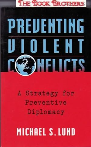 Imagen del vendedor de Preventing Violent Conflicts: A Strategy for Preventive Diplomacy a la venta por THE BOOK BROTHERS