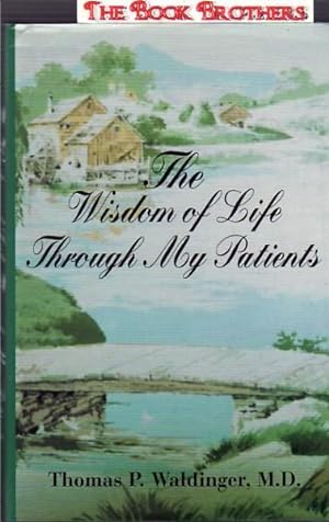 Seller image for The Wisdom of Life Through My Patients for sale by THE BOOK BROTHERS