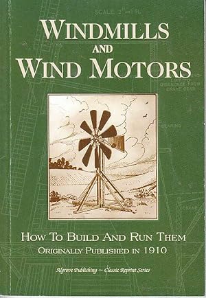 Seller image for Windmills and Wind Motors How to Build and Run Them for sale by Riverwash Books (IOBA)