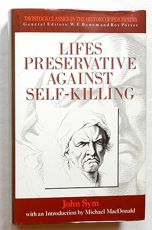 Lifes Preservative Against Self-Killing, Edited with an Introduction By Michael MacDonald