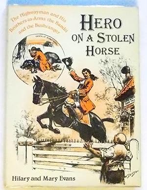 Bild des Verkufers fr Hero on a Stolen Horse - the Highwayman and His Brothers-in-Arms the Bandit and the Bushranger zum Verkauf von Transformer