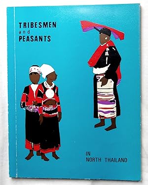 Tribesmen and Peasants in North Thailand - Proceedings of the First Synposium of the Tribal Resea...