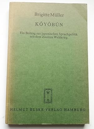 Koyobun - Ein Beitrag Zur Japanischen Sprachpolitik Seit Dem Zweiten Weltkrieg