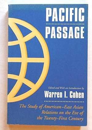 Pacific Passage - The Study Of American-East Asian Relations on the Eve of the Twenty-First Century