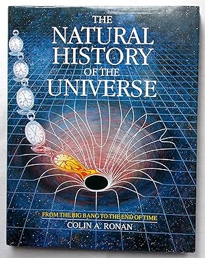 The Natural History of the Universe - From the Big Bang to the End of Time