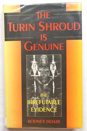 The Turin Shroud is Genuine-The Irrefutable Evidence