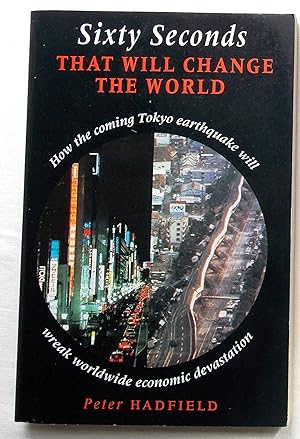Sixty Seconds That Will Change the World: The Coming Tokyo Earthquake