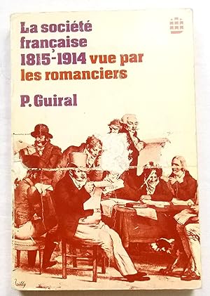 La Société Française 1815-1914 Vue Par Les Romanciers