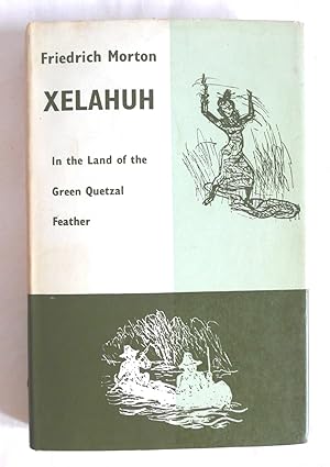 Xelahuh - In the Land of the Green Quetzal Feather
