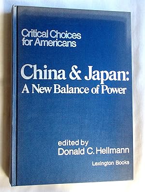 China and Japan: A New Balance of Power (Critical Choices for Americans Volume XII)