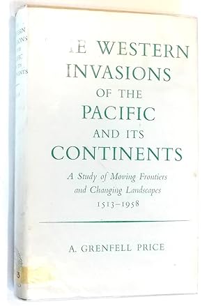 Bild des Verkufers fr The Western Invasions of the Pacific and Its Continents - A Study of Moving Frontiers and Changing Landscapes 1513-1958 zum Verkauf von Transformer