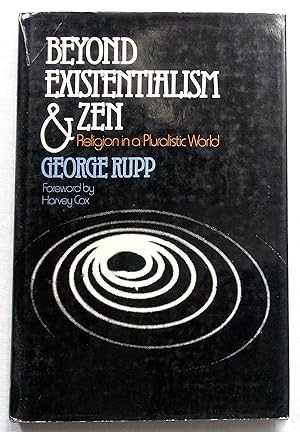 Beyond Existentialism and Zen - Religion in a Pluralistic World