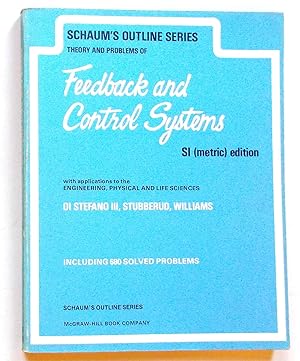 Seller image for Schaum's Outline of Theory and Problems of Feedback and Control Systems SI (metric) Edition, with Applications to the Engineering, Physical and Life Sciences for sale by Transformer