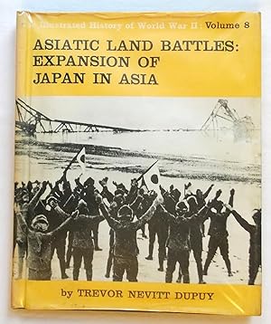 Asiatic Land Battles: The Expansion of Japan in Asia (The Illustrated History of World War II Vol...