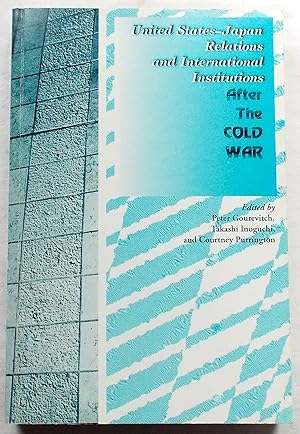 United States - Japan Relations and International Institutions After the Cold War