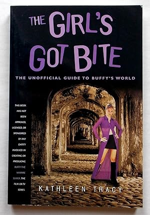 Seller image for The Girl's Got Bite - The Unofficial Guide to Buffy's World for sale by Transformer