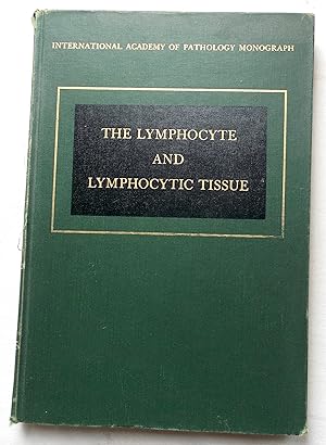 The Lymphocyte and Lymphocytic Tissue by 21 Authors