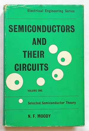Semiconductors and Their Circuits Volume 1 Selected Semiconductor Theory