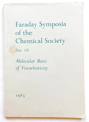 Faraday Symposia of the Chemical Society No.18 Molecular Basis of Viscoelasticity