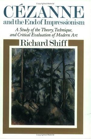 Immagine del venditore per Cezanne and the End of Impressionism A Study of the Theory, Technique, and Critical Evaluation of Modern Art venduto da Mahler Books