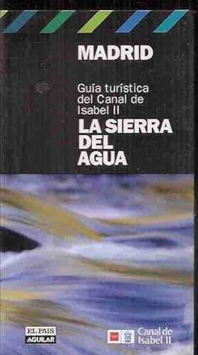 Imagen del vendedor de SIERRA DEL AGUA - LA (GUA TURSTICA DEL CANAL DE ISABEL II - MADRID) a la venta por Desvn del Libro / Desvan del Libro, SL