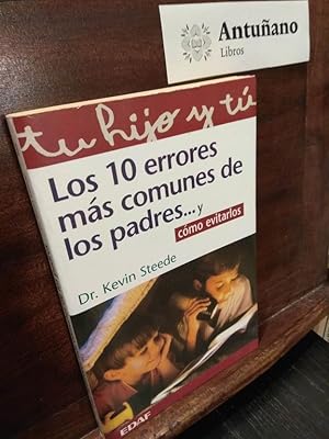 Imagen del vendedor de Los 10 errores ms comunes de los padres.y cmo evitarlos a la venta por Libros Antuano