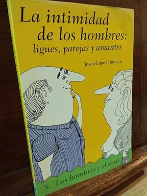 Imagen del vendedor de La intimidad de los hombres: ligues, parejas y amantes a la venta por Libros Antuano