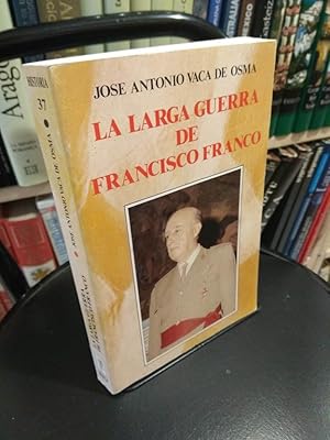 Imagen del vendedor de La larga guerra de Francisco Franco a la venta por Libros Antuano