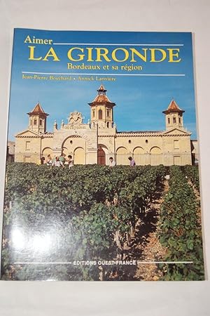 Image du vendeur pour AIMER LA GIRONDE- BORDEAUX ET SA REGION mis en vente par Librairie RAIMOND