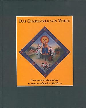 Imagen del vendedor de Das Gnadenbild von Verne. Unerwartete Erkenntnisse zu einer westflischen Wallfahrt a la venta por Paderbuch e.Kfm. Inh. Ralf R. Eichmann