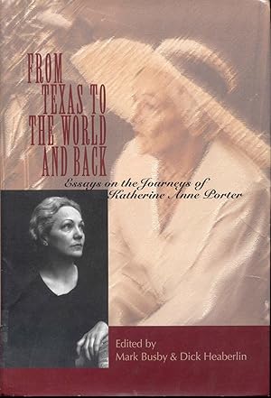 Immagine del venditore per From Texas to the World and Back: Essays on the Journeys of Katherine Anne Porter venduto da Bookmarc's
