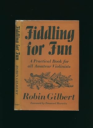 Imagen del vendedor de Fiddling for Fun; A Practical Book for all Amateur Violinists a la venta por Little Stour Books PBFA Member