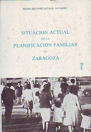 SITUACION ACTUAL DE LA PLANIFICACION FAMILIAR EN ZARAGOZA.