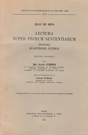 Lectura super primum sententiarum. Prologi. Quaestiones ultimae / Jean de Ripa. Ed. critique par ...