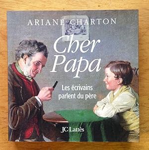 Seller image for Cher Papa. Les crivains parlent du pre for sale by Les bouquins d'Alain