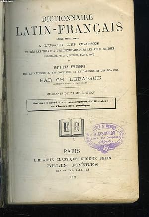 Seller image for Dictionnaire Latin-Franais. Suivi d'un appendice sur la mtrologie, les monnaies et le calendrier des Romains. for sale by Le-Livre