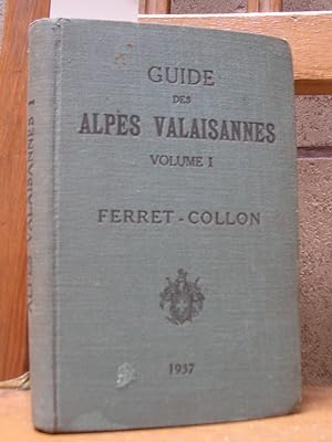 GUIDE DES ALPES VALAISANNES. Volume I (du Col Ferret au Col Collon). Deuxieme edition. Avec 73 il...